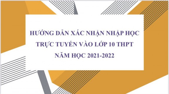 Hướng dẫn xác nhận nhập học vào lớp 10 THPT năm học 2021-2022